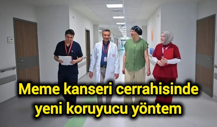 Meme kanseri cerrahisinde yeni koruyucu yöntem