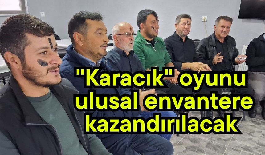 "Karacık" oyunu ulusal envantere kazandırılacak