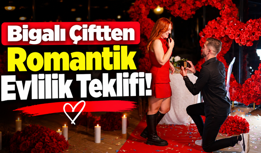 Bigalı çiftten romantik evlilik teklifi!