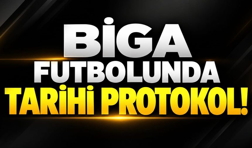 Biga futbolunda tarihi protokol!
