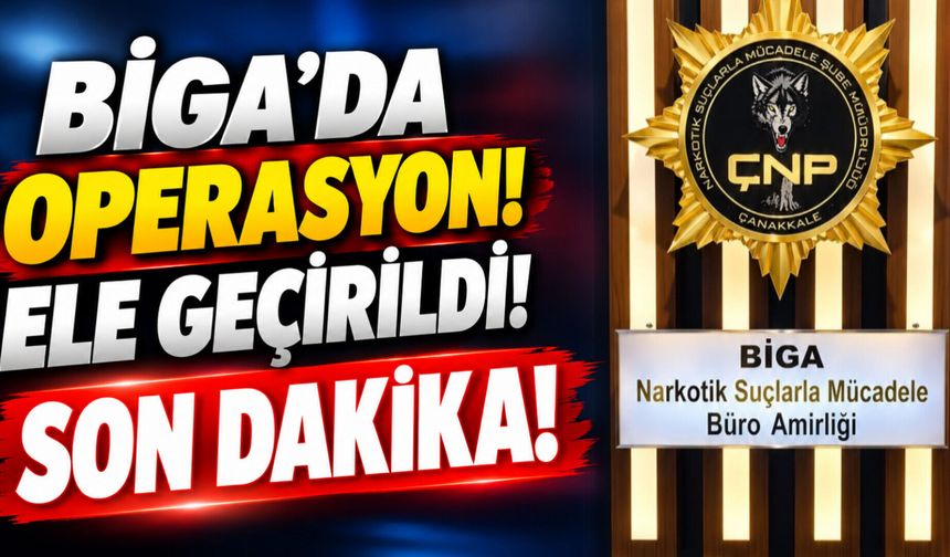 Biga’da Operasyon! Ele Geçirildi!