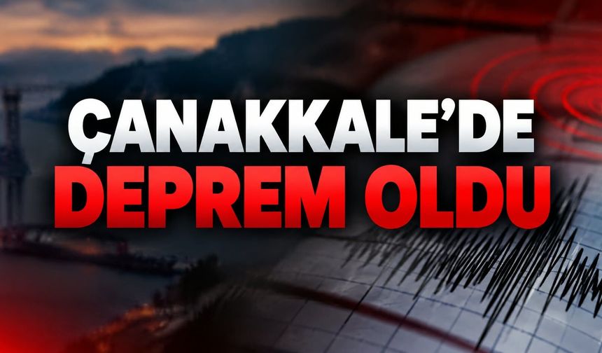 Çanakkale’de deprem oldu