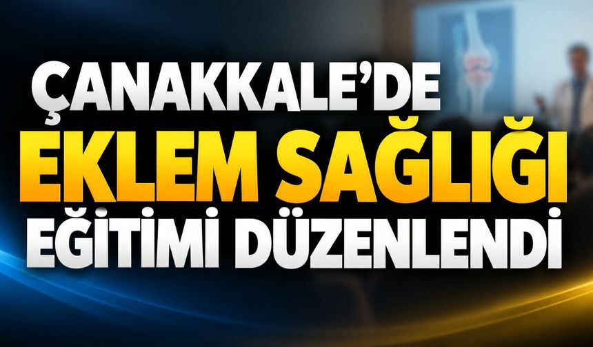 Çanakkale’de eklem sağlığı eğitimi düzenlendi