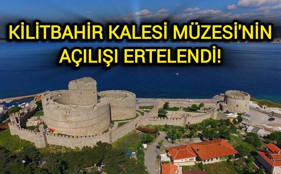 Çanakkale’nin simgesi Kilitbahir Kalesi Müzesi'nin açılışı ertelendi!