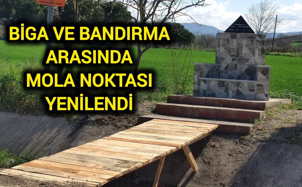 Biga ve Bandırma arasında mola noktası yenilendi