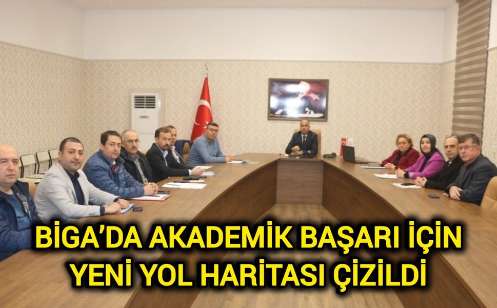Biga’da akademik başarı için yeni yol haritası çizildi