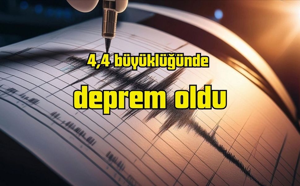 4,4 büyüklüğünde deprem oldu