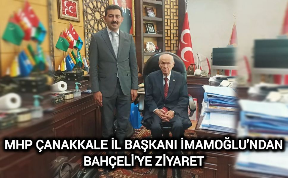 MHP Çanakkale İl Başkanı İmamoğlu'ndan Bahçeli’ye Ziyaret