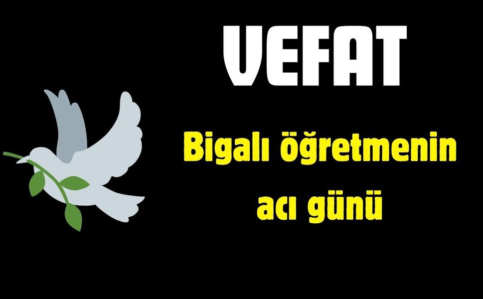 Bigalı öğretmenin acı günü
