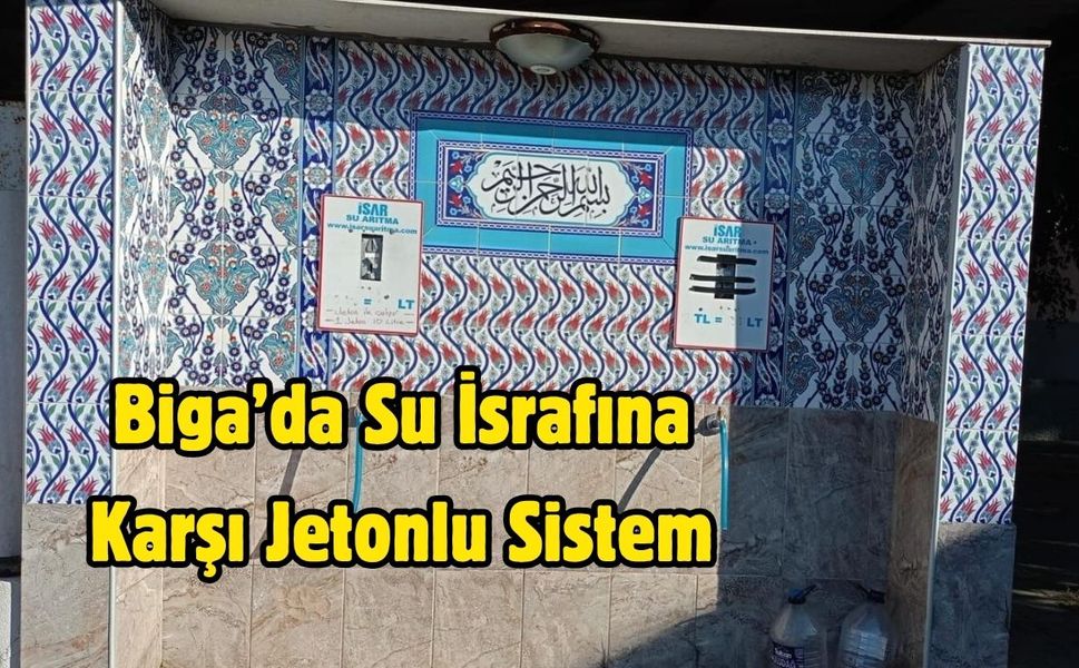 Çanakkale Biga’da Su İsrafına Karşı Jetonlu Sistem
