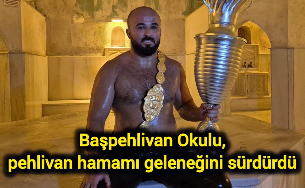 Başpehlivan Okulu, pehlivan hamamı geleneğini sürdürdü