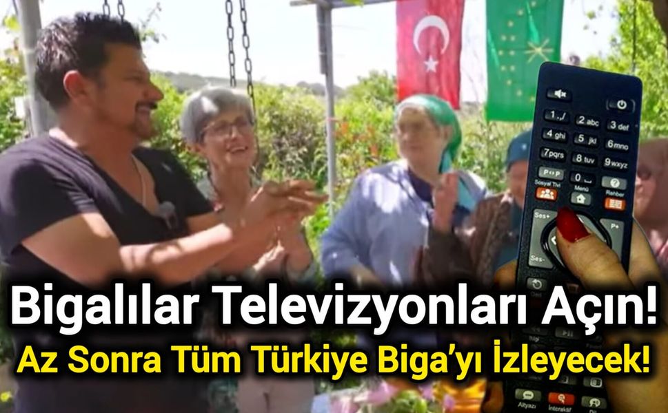Bigalılar Televizyonları Açın! Az Sonra Tüm Türkiye Biga’yı İzleyecek!
