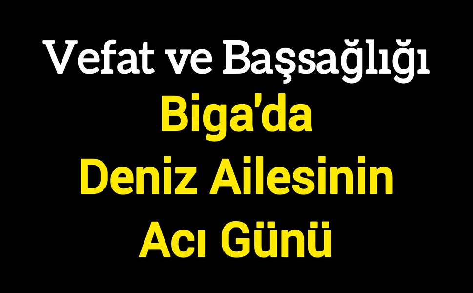 Biga'da Deniz Ailesinin Acı Günü