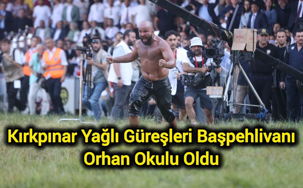 Kırkpınar Yağlı Güreşleri Başpehlivanı Orhan Okulu Oldu