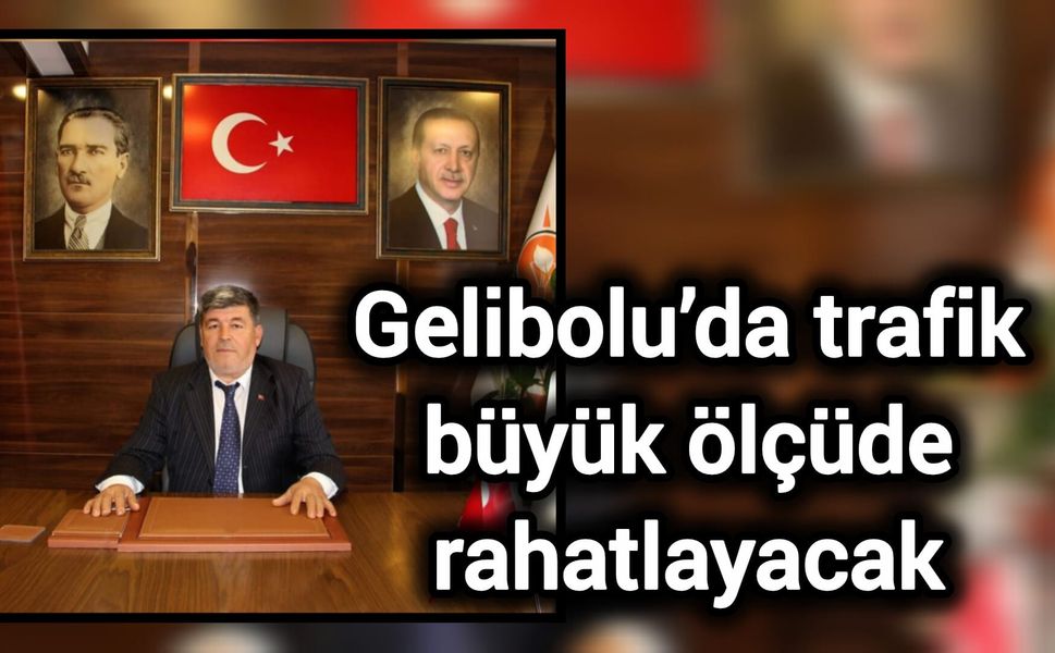 Gelibolu’da trafik büyük ölçüde rahatlayacak