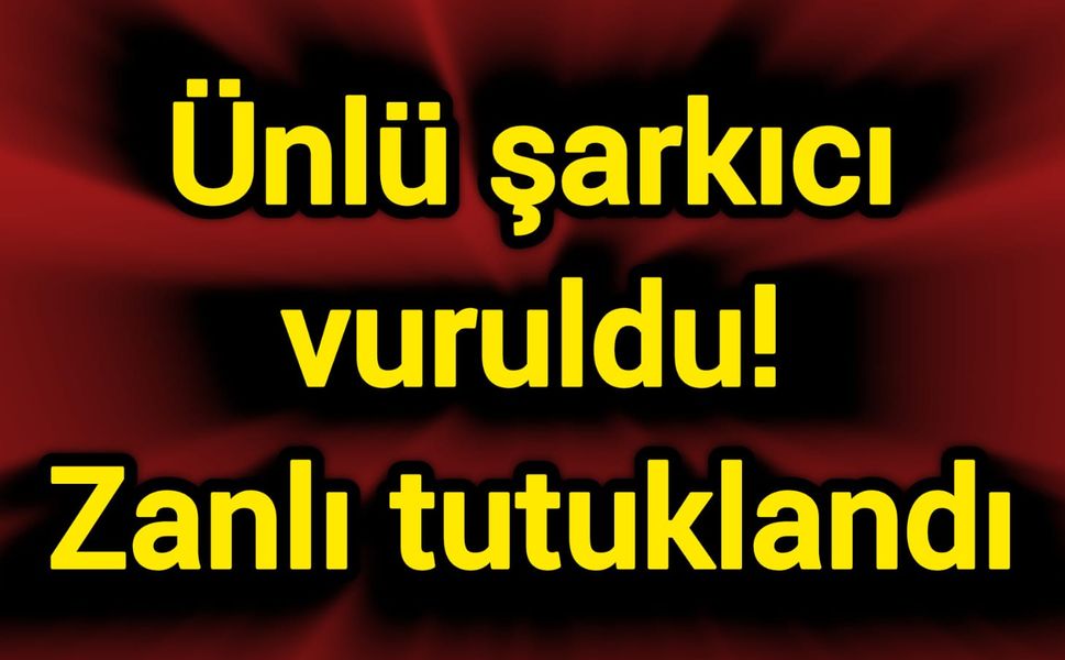 Ünlü şarkıcı vuruldu! Zanlı tutuklandı