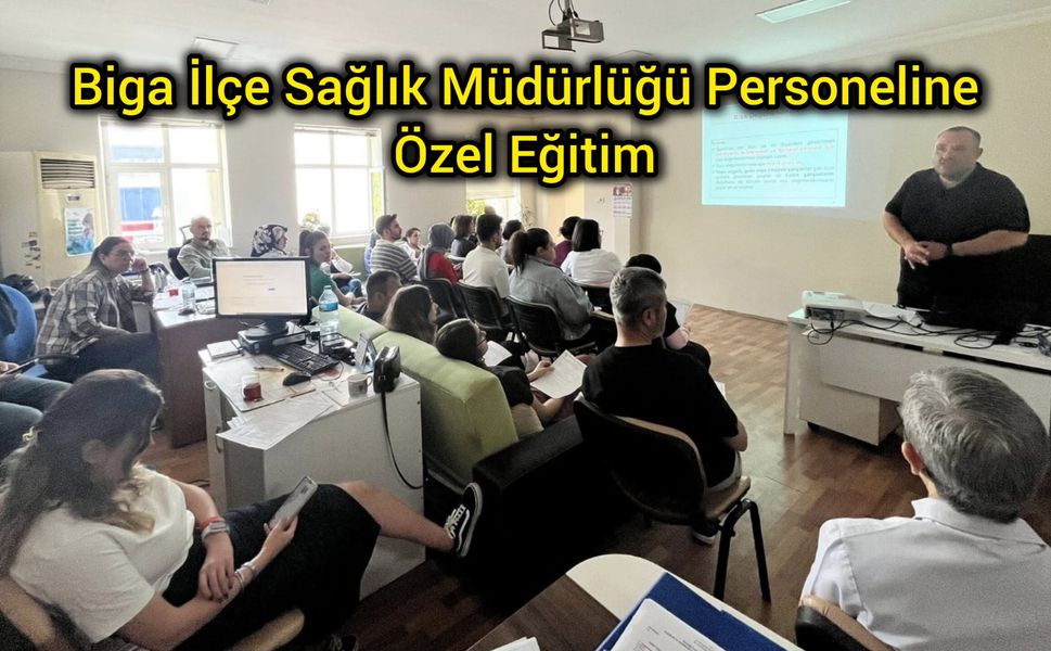 Biga İlçe Sağlık Müdürlüğü Personeline Özel Eğitim