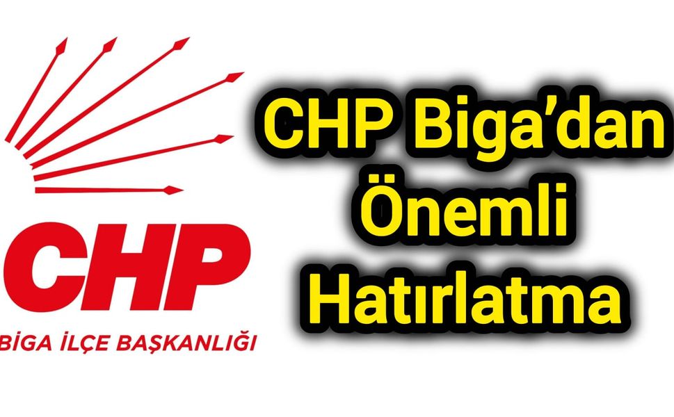 CHP Biga’dan Önemli Hatırlatma