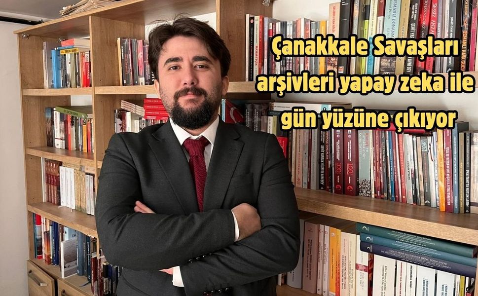 Çanakkale Savaşları arşivleri yapay zeka ile gün yüzüne çıkıyor