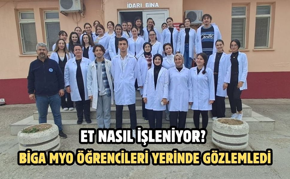 Et Nasıl İşleniyor? Biga MYO öğrencileri yerinde gözlemledi