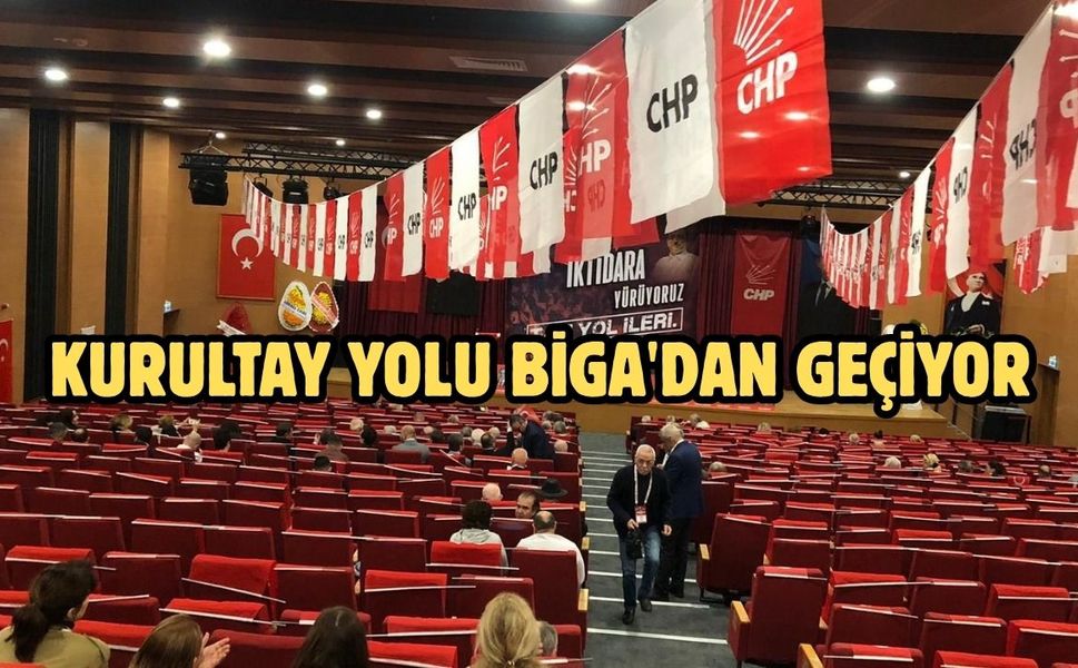 Kurultay yolu Biga’dan geçiyor