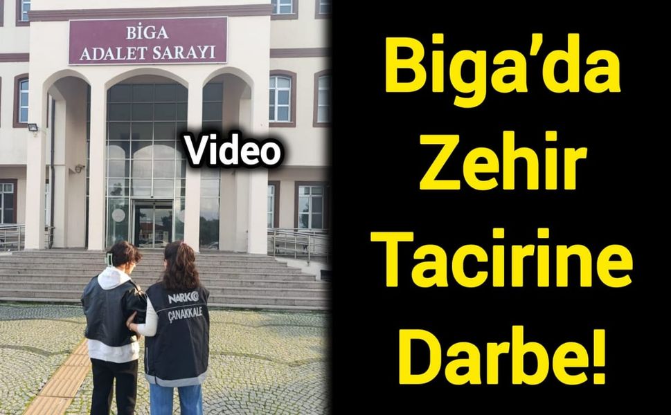 Biga’da Zehir Tacirine Darbe! Tutuklama var