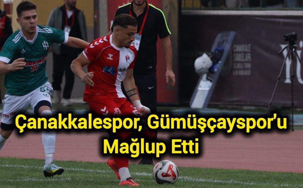 Çanakkalespor, Gümüşçayspor'u Mağlup Etti