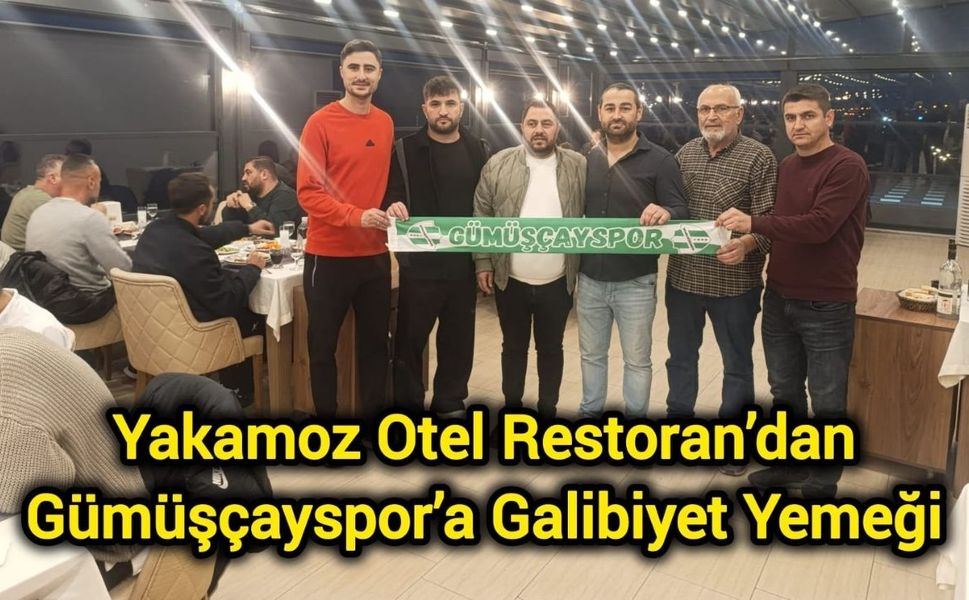 Yakamoz Otel Restoran’dan Gümüşçayspor’a Galibiyet Yemeği
