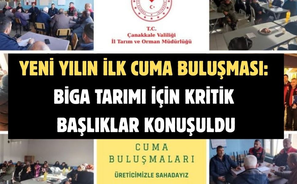 Yeni yılın ilk cuma buluşması: Biga tarımı için kritik başlıklar konuşuldu