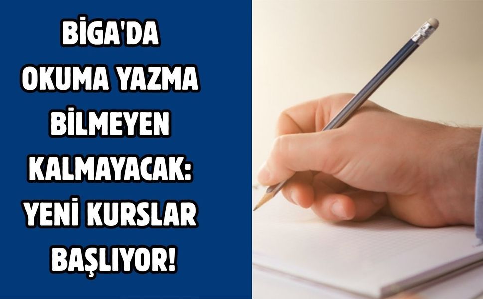 Biga'da okuma yazma bilmeyen kalmayacak: Yeni kurslar başlıyor