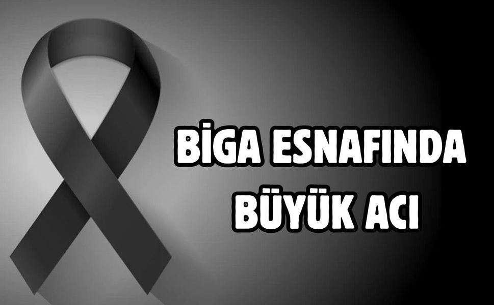 Biga esnafında büyük acı