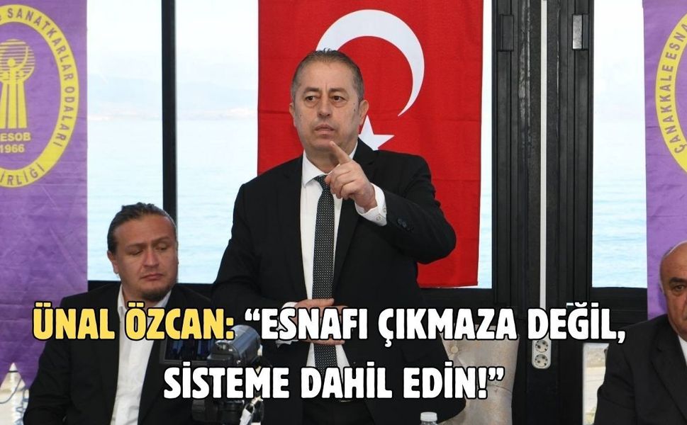 Başkan Ünal Özcan: “Esnafı Çıkmaza Değil, Sisteme Dahil Edin!”