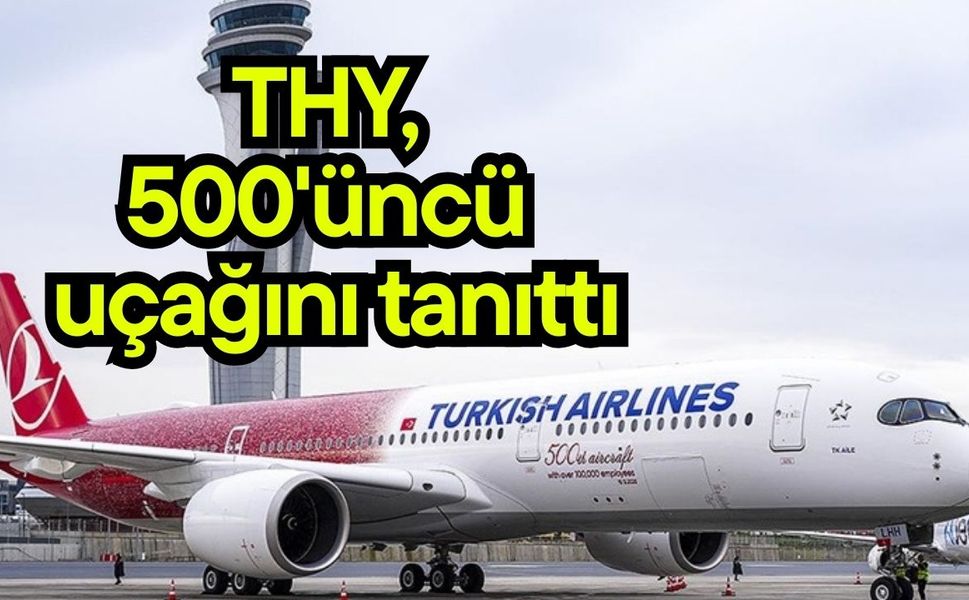 THY, 500'üncü uçağını tanıttı