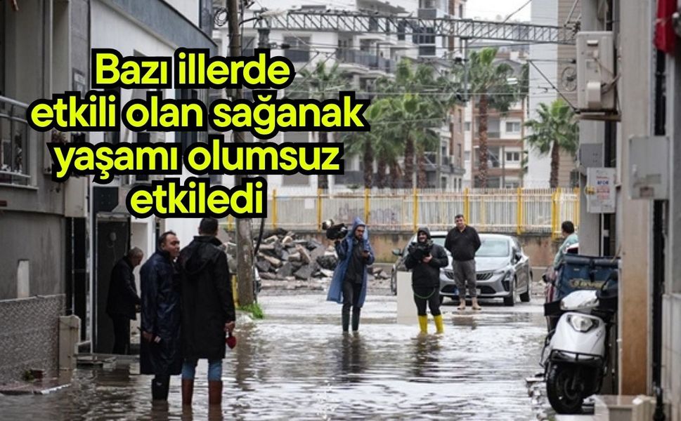 Bazı illerde etkili olan sağanak yaşamı olumsuz etkiledi