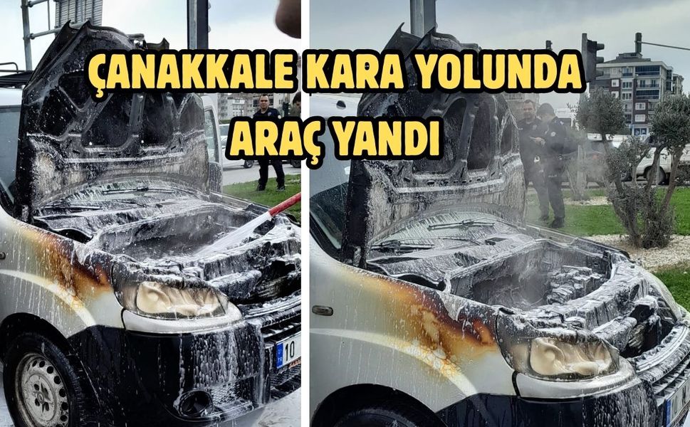 Çanakkale kara yolunda araç yandı