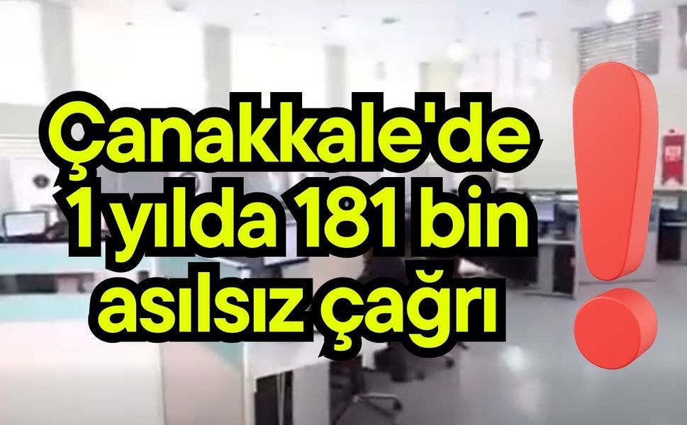 Çanakkale'de 1 yılda 181 bin asılsız çağrı (Video)