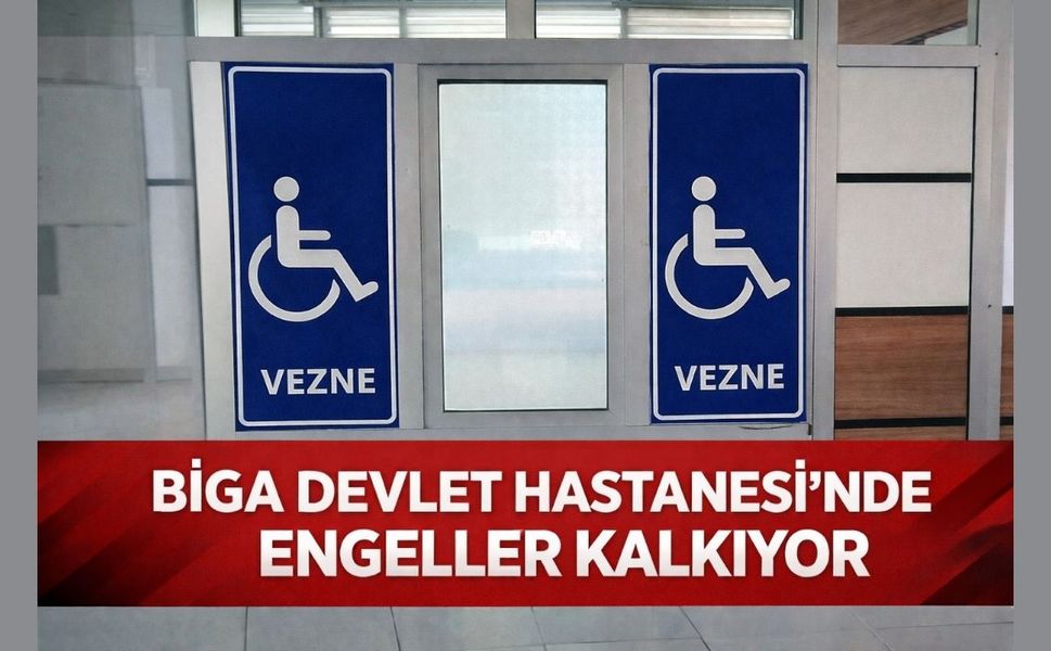 Biga Devlet Hastanesi’nde engeller kalkıyor