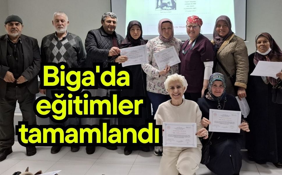 Biga'da eğitimler tamamlandı
