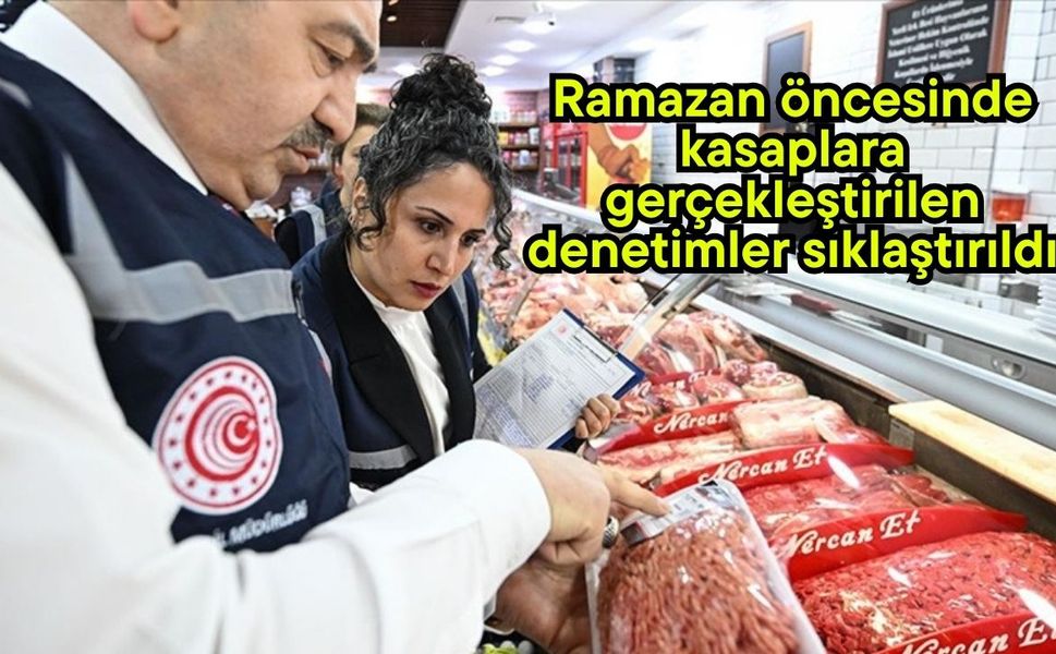 Ramazan öncesinde kasaplara gerçekleştirilen denetimler sıklaştırıldı