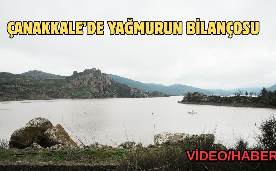 Çanakkale'de yağışlarla barajlardaki doluluk oranı arttı