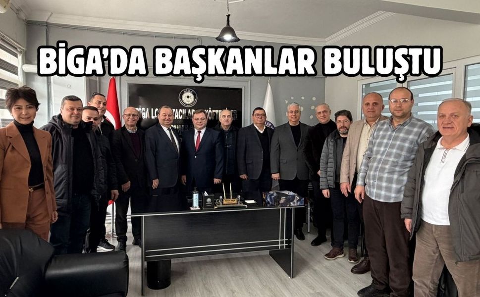 Biga’da başkanlar buluştu