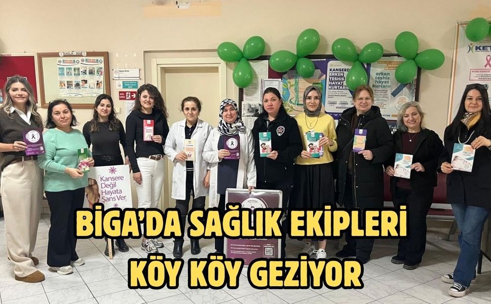 Biga’da sağlık ekipleri köy köy geziyor