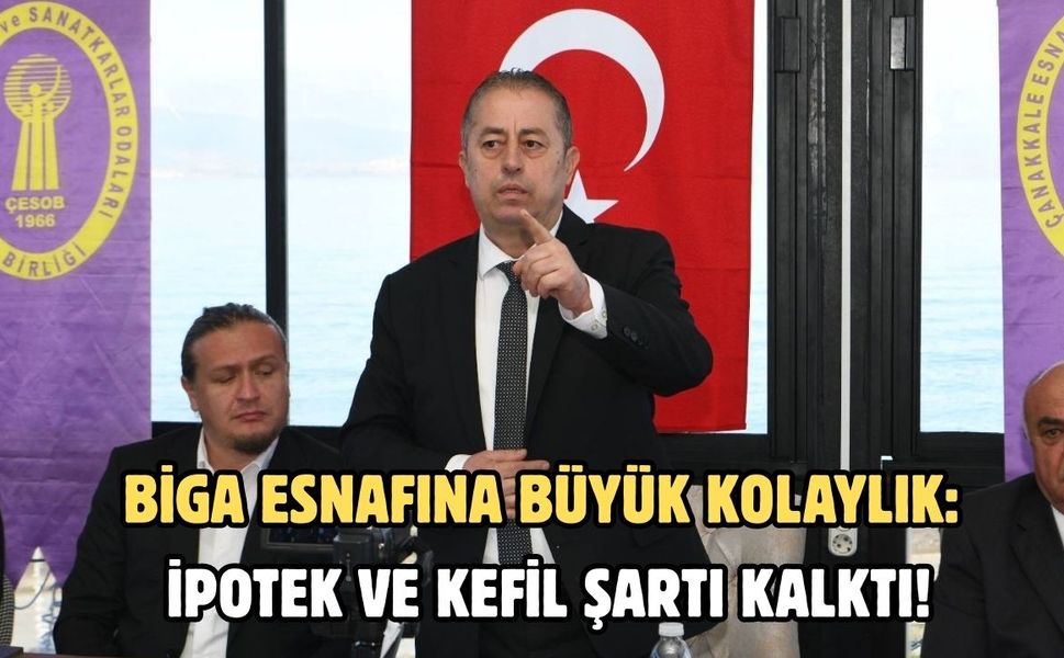 Biga esnafına büyük kolaylık: İpotek ve kefil şartı kalktı!