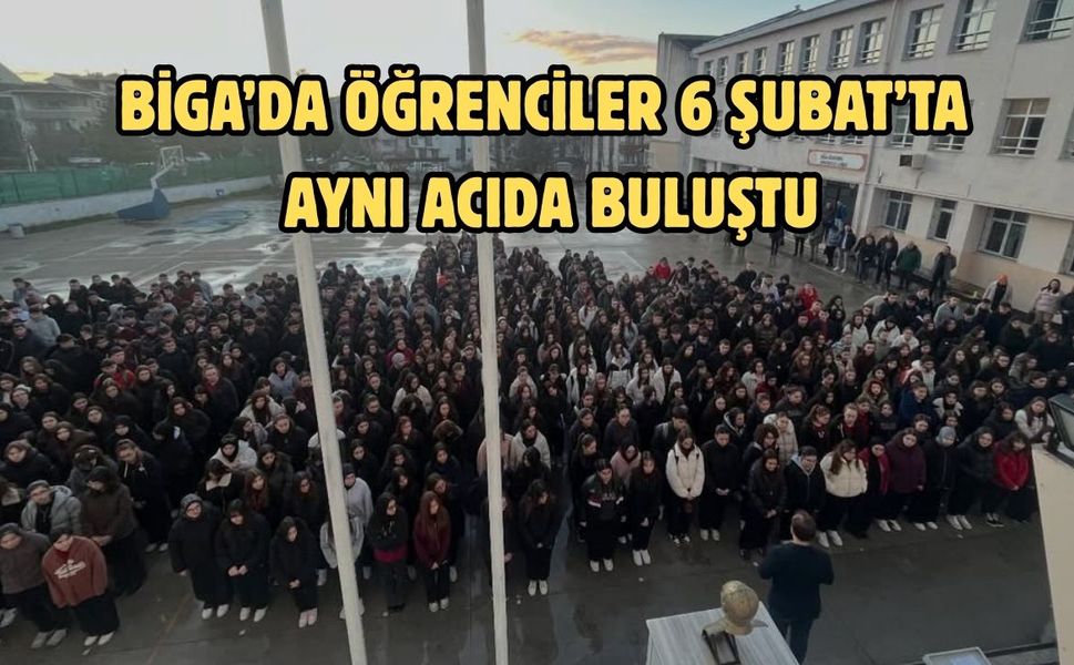 Biga’da öğrenciler 6 Şubat’ta aynı acıda buluştu