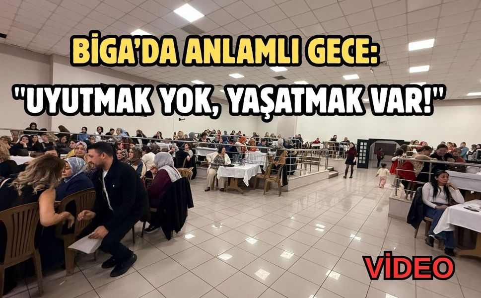 Biga’da anlamlı gece: "Uyutmak Yok, Yaşatmak Var!"