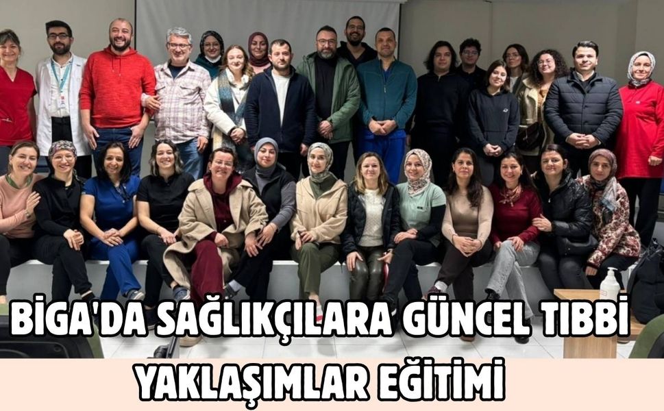 Biga'da sağlıkçılara güncel tıbbi yaklaşımlar eğitimi