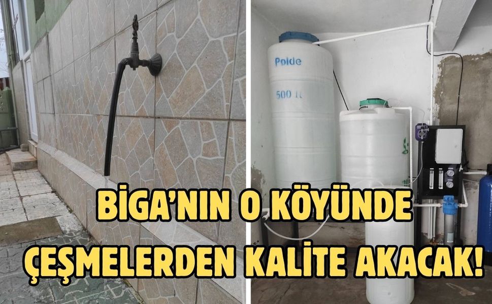 Biga’nın o köyünde çeşmelerden kalite akacak!