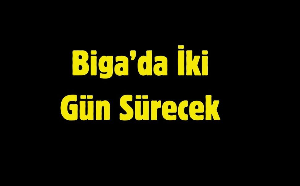 Biga’da İki Gün Sürecek