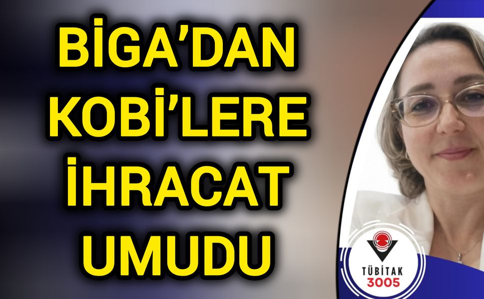 Biga’da Üniversite-Sanayi Köprüsü Kuracak Projeye TÜBİTAK Onayı