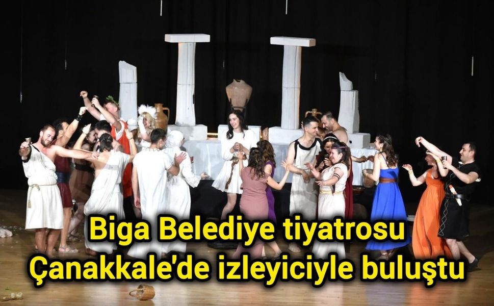 Biga Belediye tiyatrosu Çanakkale'de izleyiciyle buluştu